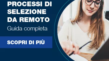 Attivare e gestire processi di selezione da remoto: una guida completa